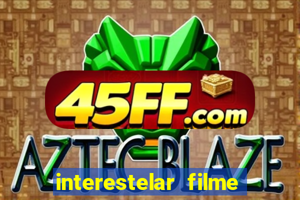 interestelar filme completo dublado